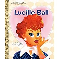 Lucille Ball: A Little Golden Book Biography Lucille Ball: A Little Golden Book Biography Hardcover Kindle