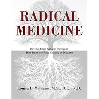 Radical Medicine: Cutting-Edge Natural Therapies That Treat the Root Causes of Disease Radical Medicine: Cutting-Edge Natural Therapies That Treat the Root Causes of Disease Hardcover eTextbook
