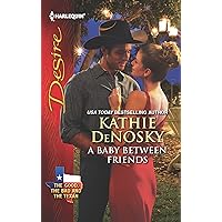A Baby Between Friends (The Good, the Bad and the Texan Book 2) A Baby Between Friends (The Good, the Bad and the Texan Book 2) Kindle Audible Audiobook Paperback Mass Market Paperback Audio CD