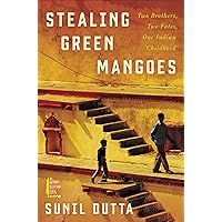Stealing Green Mangoes: Two Brothers, Two Fates, One Indian Childhood Stealing Green Mangoes: Two Brothers, Two Fates, One Indian Childhood Kindle Audible Audiobook Hardcover Audio CD