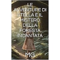 LE AVVENTURE DI STELLA E IL MISTERO DELLA FORESTA INCANTATA (Italian Edition)