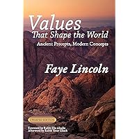 Values That Shape the World: Ancient Precepts, Modern Concepts Values That Shape the World: Ancient Precepts, Modern Concepts Kindle Hardcover Paperback