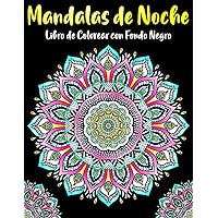 Mandalas de Noche Libro de colorear con fondo negro: Mandalas Noche Mágica Fondo Negro: Mandalas Para Colorear Adultos Faciles Fondo Negro (anti ... Para Madres, relajante) (Spanish Edition)