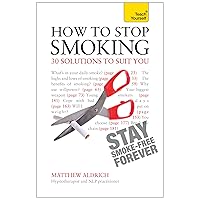 How to Stop Smoking - 30 Solutions to Suit You: Teach Yourself How to Stop Smoking - 30 Solutions to Suit You: Teach Yourself Kindle Paperback