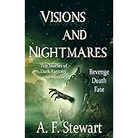 Visions and Nightmares: Ten Stories of Dark Fantasy and Horror (Entangled Nightmares Book 1)
