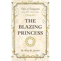 The Blazing Princess (Tales of Tessagonia Book 1)