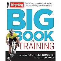 The Bicycling Big Book of Training: Everything you need to know to take your riding to the next level (Bicycling Magazine) The Bicycling Big Book of Training: Everything you need to know to take your riding to the next level (Bicycling Magazine) Kindle Paperback
