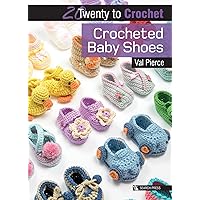 Crocheted Baby Shoes (Twenty to Make) Crocheted Baby Shoes (Twenty to Make) Paperback Kindle