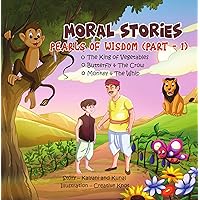Moral Stories - Pearls of Wisdom (Part - 1) (Moral Stories Picture Books) Moral Stories - Pearls of Wisdom (Part - 1) (Moral Stories Picture Books) Kindle Paperback