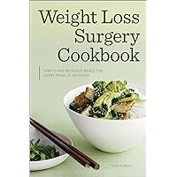 Weight Loss Surgery Cookbook: Simple and Delicious Meals for Every Stage of Recovery Weight Loss Surgery Cookbook: Simple and Delicious Meals for Every Stage of Recovery Kindle Paperback