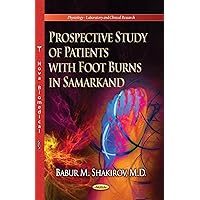 Prospective Study of Patients With Foot Burns in Samarkand (Physiology-laboratory and Clinical Research) Prospective Study of Patients With Foot Burns in Samarkand (Physiology-laboratory and Clinical Research) Hardcover