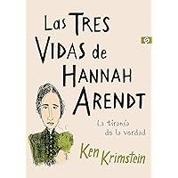 Las tres vidas de Hannah Arendt: La tiranía de la verdad (Spanish Edition) Las tres vidas de Hannah Arendt: La tiranía de la verdad (Spanish Edition) Kindle Paperback