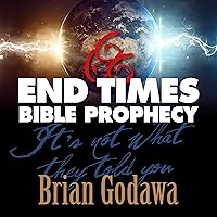End Times Bible Prophecy: It's Not What They Told You End Times Bible Prophecy: It's Not What They Told You Audible Audiobook Paperback Kindle