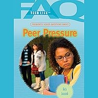 FAQs: Teen Life: Frequently Asked Questions About Peer Pressure FAQs: Teen Life: Frequently Asked Questions About Peer Pressure Audible Audiobook Library Binding