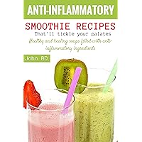 Anti-Inflammatory Smoothie Recipes that'll Tickle Your Palates: Hearty and healing smoothies filled with anti-inflammatory ingredients