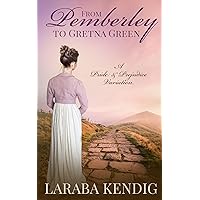 From Pemberley to Gretna Green: A Pride and Prejudice Variation From Pemberley to Gretna Green: A Pride and Prejudice Variation Kindle Paperback