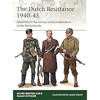 The Dutch Resistance 1940–45: World War II Resistance and Collaboration in the Netherlands (Elite) The Dutch Resistance 1940–45: World War II Resistance and Collaboration in the Netherlands (Elite) Paperback Kindle