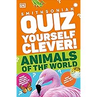 Quiz Yourself Clever! Animals of the World (DK Quiz Yourself Clever) Quiz Yourself Clever! Animals of the World (DK Quiz Yourself Clever) Kindle Paperback