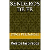 Senderos de Fe: Relatos Inspirados (Spanish Edition) Senderos de Fe: Relatos Inspirados (Spanish Edition) Kindle Paperback