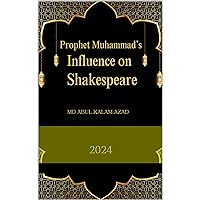 Prophet Muhammad’s ﷺInfluence On Shakespeare Prophet Muhammad’s ﷺInfluence On Shakespeare Kindle