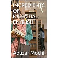 INGREDIENTS OF ESSENTIAL ENGLISH 1 INGREDIENTS OF ESSENTIAL ENGLISH 1 Kindle Paperback