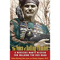 The Voice of Rolling Thunder: A Medicine Man's Wisdom for Walking the Red Road The Voice of Rolling Thunder: A Medicine Man's Wisdom for Walking the Red Road Paperback Kindle