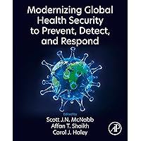 Modernizing Global Health Security to Prevent, Detect, and Respond Modernizing Global Health Security to Prevent, Detect, and Respond Kindle Paperback