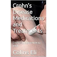 Crohn’s Disease Medications and Treatments: Crohn’s Disease how to treat