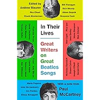 In Their Lives: Great Writers on Great Beatles Songs In Their Lives: Great Writers on Great Beatles Songs Hardcover Kindle Audible Audiobook Paperback Audio CD