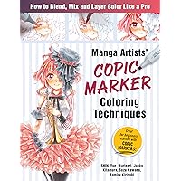 Manga Artists Copic Marker Coloring Techniques: Learn How To Blend, Mix and Layer Color Like a Pro Manga Artists Copic Marker Coloring Techniques: Learn How To Blend, Mix and Layer Color Like a Pro Paperback