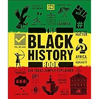 The Black History Book: Big Ideas Simply Explained (DK Big Ideas) The Black History Book: Big Ideas Simply Explained (DK Big Ideas) Hardcover Audible Audiobook Kindle