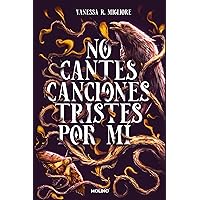 No cantes canciones tristes por mí (Spanish Edition) No cantes canciones tristes por mí (Spanish Edition) Kindle Paperback