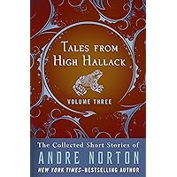 Tales from High Hallack Volume Three: The Collected Short Stories of Andre Norton Tales from High Hallack Volume Three: The Collected Short Stories of Andre Norton Kindle Paperback