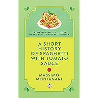 A Short History of Spaghetti with Tomato Sauce A Short History of Spaghetti with Tomato Sauce Hardcover Kindle Audible Audiobook