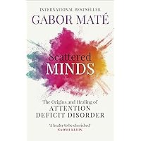 Scattered Minds: The Origins and Healing of Attention Deficit Disorder Scattered Minds: The Origins and Healing of Attention Deficit Disorder Paperback