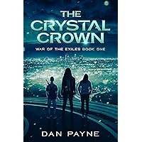 The Crystal Crown: A present-day science fiction adventure novel (War of the Exiles Book 1)