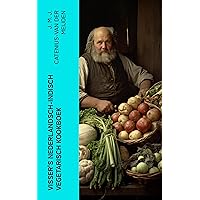 Visser's Nederlandsch-Indisch Vegetarisch Kookboek (Dutch Edition) Visser's Nederlandsch-Indisch Vegetarisch Kookboek (Dutch Edition) Kindle Leather Bound
