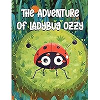 The Adventure of Ladybug Ozzy: Bedtime Story, Children's book for children 4-8 years old (Bedtime Short Story For Children 4-8 Years Old 2) The Adventure of Ladybug Ozzy: Bedtime Story, Children's book for children 4-8 years old (Bedtime Short Story For Children 4-8 Years Old 2) Kindle Paperback