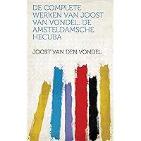 De Complete Werken Van Joost Van Vondel. De Amsteldamsche Hecuba (Dutch Edition)
