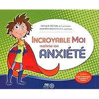 INCROYABLE MOI MAITRISE SON ANXIETE INCROYABLE MOI MAITRISE SON ANXIETE Paperback