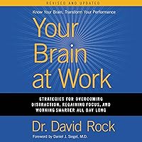 Your Brain at Work, Revised and Updated: Strategies for Overcoming Distraction, Regaining Focus, and Working Smarter All Day Long Your Brain at Work, Revised and Updated: Strategies for Overcoming Distraction, Regaining Focus, and Working Smarter All Day Long Audible Audiobook Hardcover Kindle Paperback Audio CD