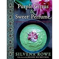 Purple Citrus & Sweet Perfume: Cuisine of the Eastern Mediterranean Purple Citrus & Sweet Perfume: Cuisine of the Eastern Mediterranean Kindle Hardcover Paperback