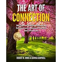 The Art Of Connection: 365 Days of Gratitude Quotes by Entrepreneurs, Business Owners, and Influencers The Art Of Connection: 365 Days of Gratitude Quotes by Entrepreneurs, Business Owners, and Influencers Paperback Kindle
