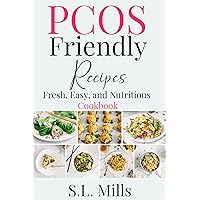 PCOS Friendly Recipes : Fresh, Easy And Nutritious Cookbook PCOS Friendly Recipes : Fresh, Easy And Nutritious Cookbook Kindle Paperback