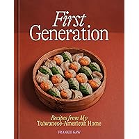 First Generation: Recipes from My Taiwanese-American Home [A Cookbook] First Generation: Recipes from My Taiwanese-American Home [A Cookbook] Hardcover Kindle Spiral-bound