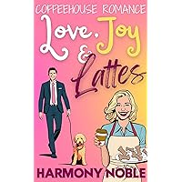 Coffeehouse Romance: Love, Joy & Lattes (Coffeehouse Romance (Small Town Cafe Inspired Heartwarming Pacific Northwest Rom-Com) Book 1)