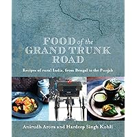 Food of the Grand Trunk Road Food of the Grand Trunk Road Hardcover Paperback