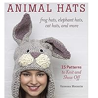 Animal Hats: 15 patterns to knit and show off Animal Hats: 15 patterns to knit and show off Paperback