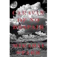Caravan of No Despair: A Memoir of Loss and Transformation Caravan of No Despair: A Memoir of Loss and Transformation Paperback Audible Audiobook Kindle