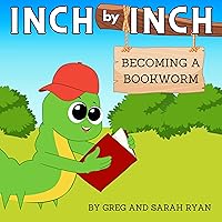 Inch by Inch: Becoming a Bookworm Inch by Inch: Becoming a Bookworm Paperback Kindle